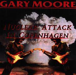 Gary Moore : Nuclear Attack in Copenhagen